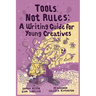 Tools, Not Rules: A Writing Guide for Young Creatives