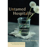 Untamed Hospitality: Welcoming God and Other Strangers