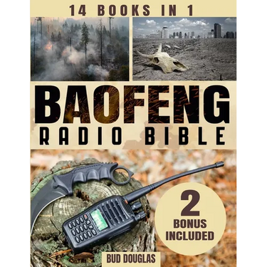 The Baofeng Radio Bible: Everything You Need to Know for Setup, Operation, Troubleshooting, Upgrades, Emergency Channels, and Digital Modes