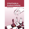 A Brief Guide to Academic Bullying