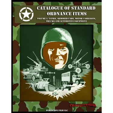 Catalogue of Standard Ordnance Items: Volume 1: Tanks, Armored Cars, Motor Carriages, Trucks and Automotive Equipment