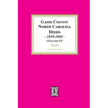 Gates County, North Carolina Deeds, 1839-1844. (Volume #7)