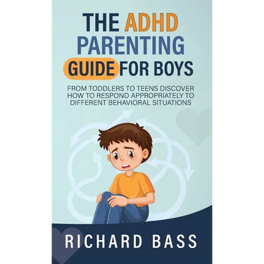 The ADHD Parenting Guide for Boys