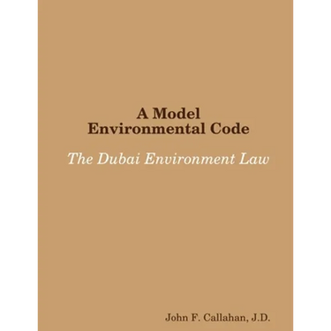 A Model Environmental Code: The Dubai Environment Law