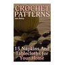 Crochet Patterns: 15 Napkins And Tablecloths for Your Home: (Crochet Patterns, Crochet Stitches)