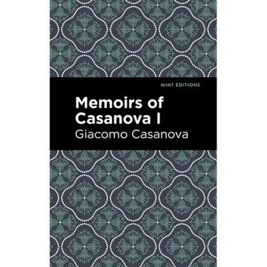 Memoirs of Casanova Volume I