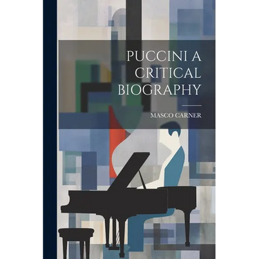 Puccini a Critical Biography