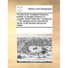 The Life of Dr. Archibald Cameron, Brother to Donald Cameron of Lochiel, Chief of That Clan. Containing, I. the Reasons Which Induced the Doctor to Li
