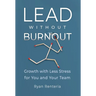 Lead without Burnout: Growth with Less Stress for You and Your Team