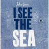 I See the Sea