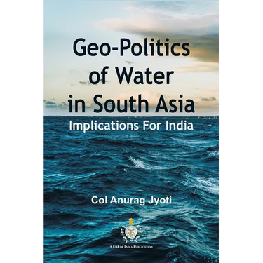 Geo-Politics of Water in South Asia: Implications For India