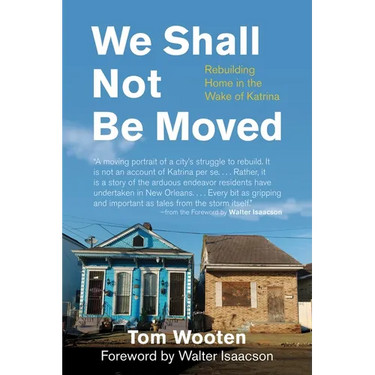 We Shall Not Be Moved: Rebuilding Home in the Wake of Katrina