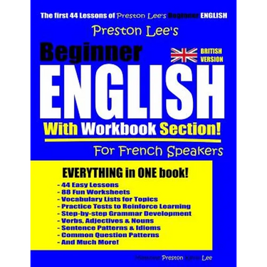 Preston Lee's Beginner English With Workbook Section For French Speakers (British Version)