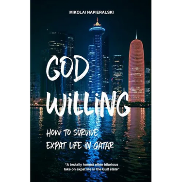 God Willing: How to survive expat life in Qatar