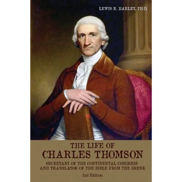 The Life of Charles Thomson: Secretary of the Continental Congress and Translator of the Bible from the Greek