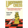 Underhanded Chess: A Hilarious Handbook of Devious Diversions and Stratagems for Winning at Chess