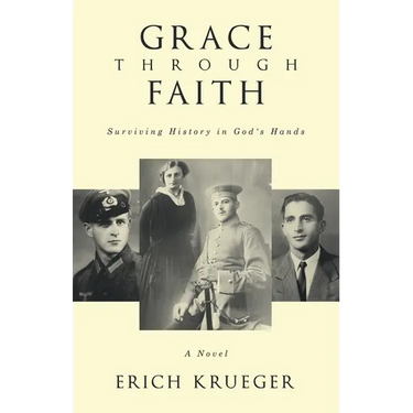 Grace Through Faith: Surviving History in God's Hands A Novel