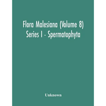 Flora Malesiana (Volume 8) Series I - Spermatophyta; Being An Illustrated Systematic Account Of The Malesian Flora Including Keys For Determination Di