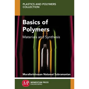 Basics of Polymers: Materials and Synthesis