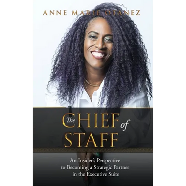 The Chief of Staff: An Insider's Perspective to Becoming a Strategic Partner in the Executive Suite