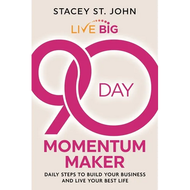 Live Big 90-Day Momentum Maker: Daily Steps to Build Your Business and Live Your Best Life