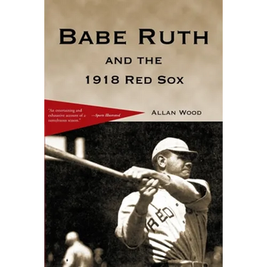 Babe Ruth and the 1918 Red Sox