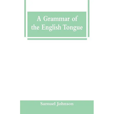 A Grammar of the English Tongue