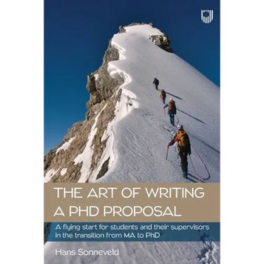 The Art of Writing a PhD Proposal: A flying start for students and supervisors in the transition from MA to PhD