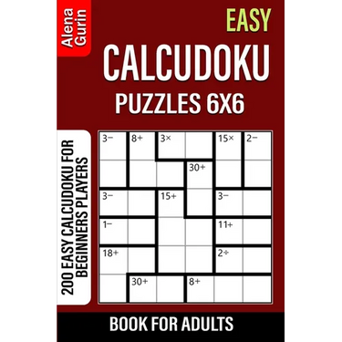Easy Calcudoku Puzzles 6x6 Book for Adults: 200 Easy Calcudoku For Beginners Players