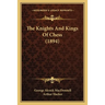 The Knights And Kings Of Chess (1894)