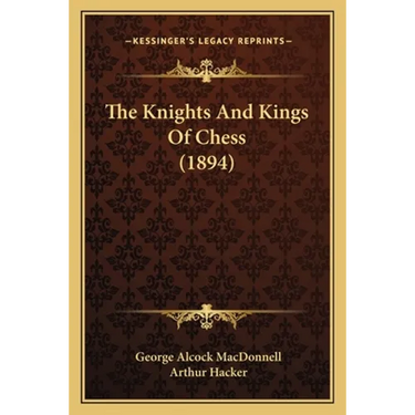 The Knights And Kings Of Chess (1894)