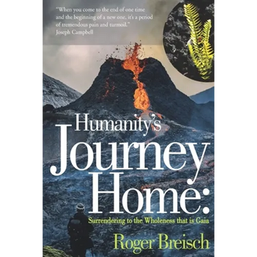 Humanity's Journey Home: Surrendering to the Wholeness that is Gaia