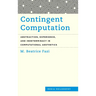 Contingent Computation: Abstraction, Experience, and Indeterminacy in Computational Aesthetics