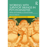 Working with Survivor Siblings in Psychoanalysis: Ability and Disability in Clinical Process