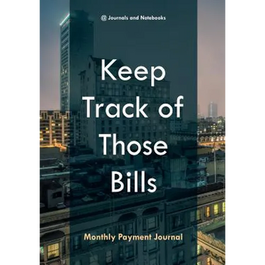 Keep Track of Those Bills - Monthly Payment Journal