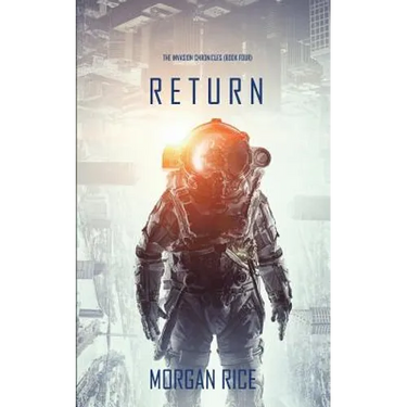 Return (The Invasion Chronicles-Book Four): A Science Fiction Thriller