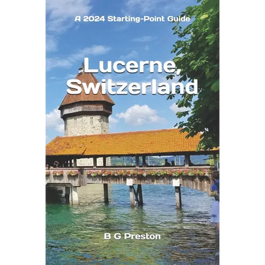 Lucerne, Switzerland: Plus the Lake Lucerne Area