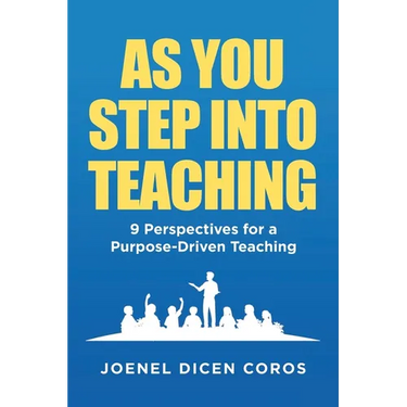 As You Step Into Teaching: 9 Perspectives for a Purpose-Driven Teaching