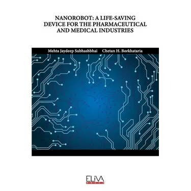 Nanorobot: A Life-Saving Device for the Pharmaceutical and Medical Industries