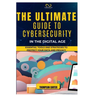 The Ultimate Guide to Cybersecurity in the Digital Age: Essential Tools and Strategies to Protect Your Data and Privacy