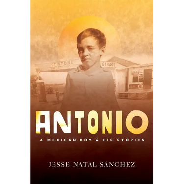 Antonio: A Mexican Boy & His Stories