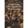 Exposing the Spirit of Witchcraft