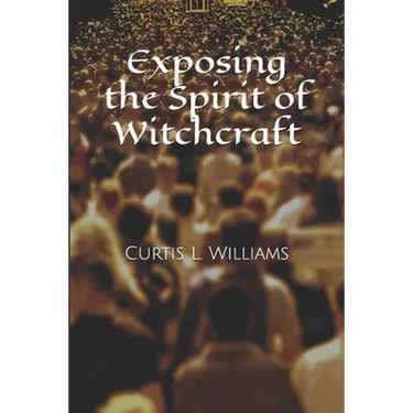 Exposing the Spirit of Witchcraft