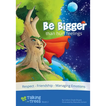 Be Bigger (than hurt feelings): Respect, Friendship, Managing Emotions