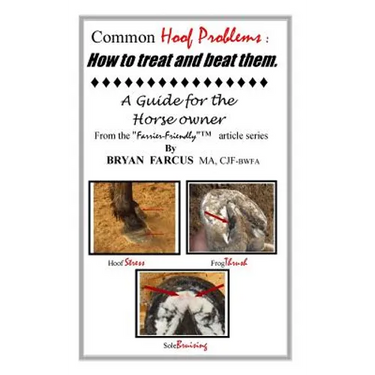 Common Hoof Problems, how to treat & beat them: A guide for the horse owner.