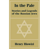 In the Pale: Stories and Legends of the Russian Jews