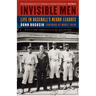 Invisible Men: Life in Baseball's Negro Leagues