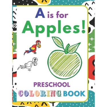A is for Apples!: Preschool Coloring Book for kids ages 2-5