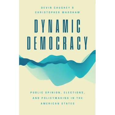 Dynamic Democracy: Public Opinion, Elections, and Policymaking in the American States