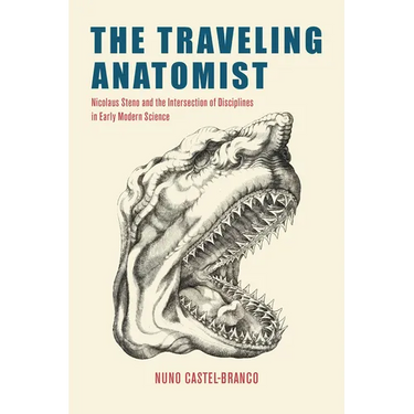 The Traveling Anatomist: Nicolaus Steno and the Intersection of Disciplines in Early Modern Science